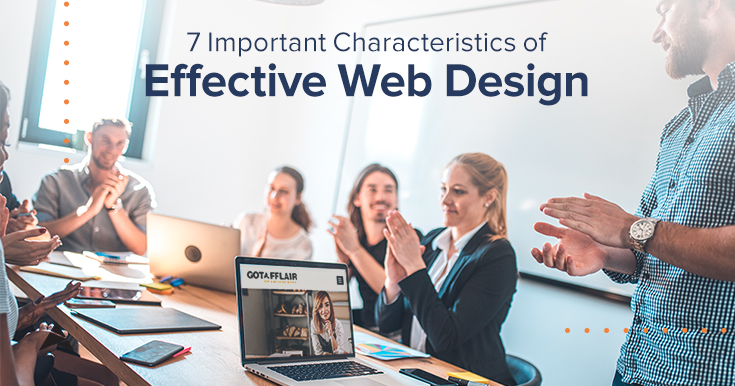 7 Important Characteristics of Effective Web Design - Gotafflair Inc.